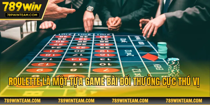 Roulette là một tựa game bài đổi thưởng cực thú vị